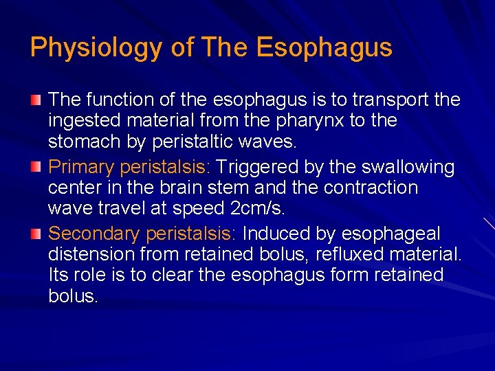 Physiology of The Esophagus The function of the esophagus is to transport the ingested