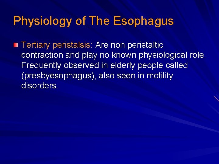 Physiology of The Esophagus Tertiary peristalsis: Are non peristaltic contraction and play no known