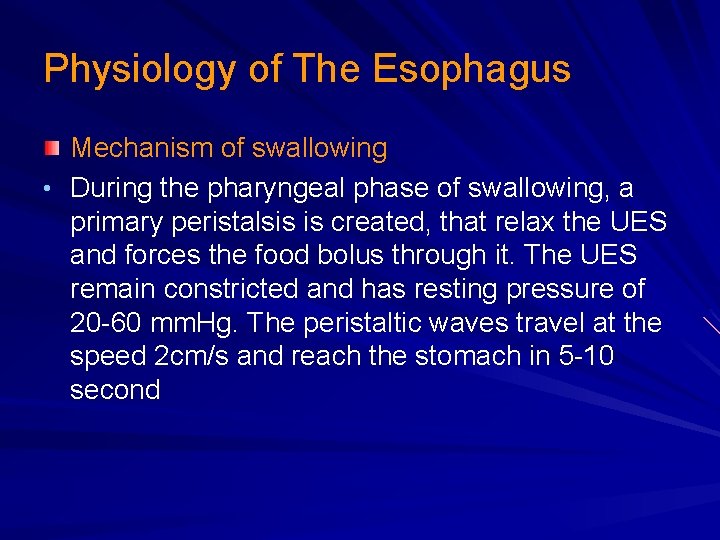 Physiology of The Esophagus Mechanism of swallowing • During the pharyngeal phase of swallowing,
