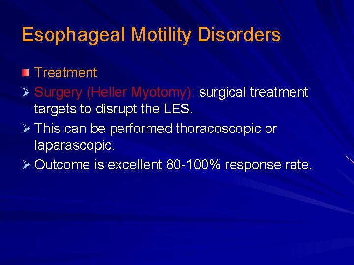 Esophageal Motility Disorders Treatment Ø Surgery (Heller Myotomy): surgical treatment targets to disrupt the