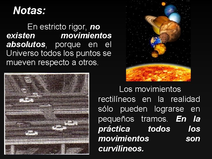 Notas: En estricto rigor, no existen movimientos absolutos, porque en el Universo todos los