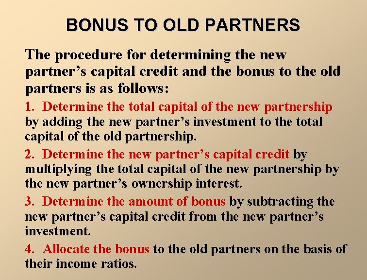 BONUS TO OLD PARTNERS The procedure for determining the new partner’s capital credit and