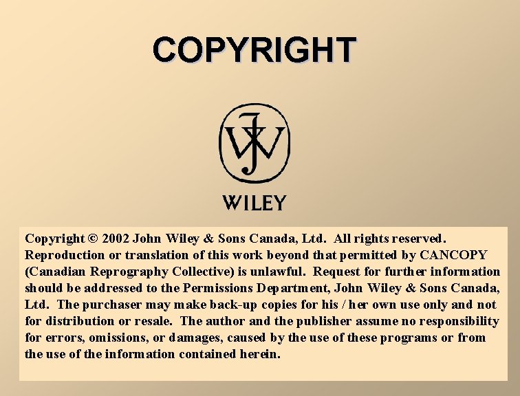 COPYRIGHT Copyright © 2002 John Wiley & Sons Canada, Ltd. All rights reserved. Reproduction