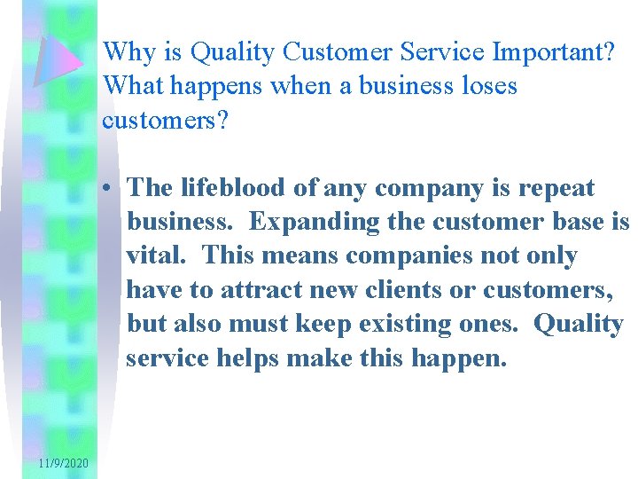 Why is Quality Customer Service Important? What happens when a business loses customers? •