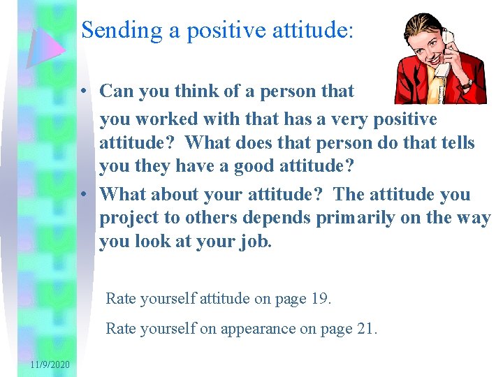 Sending a positive attitude: • Can you think of a person that you worked