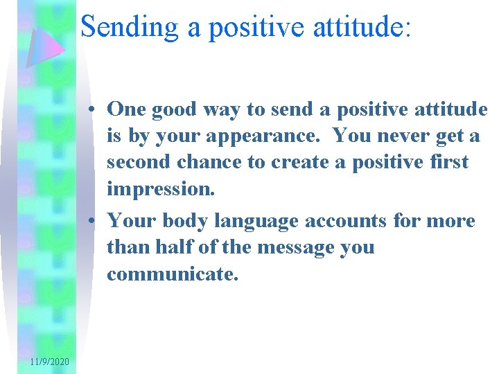 Sending a positive attitude: • One good way to send a positive attitude is