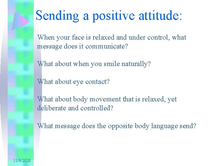 Sending a positive attitude: When your face is relaxed and under control, what message