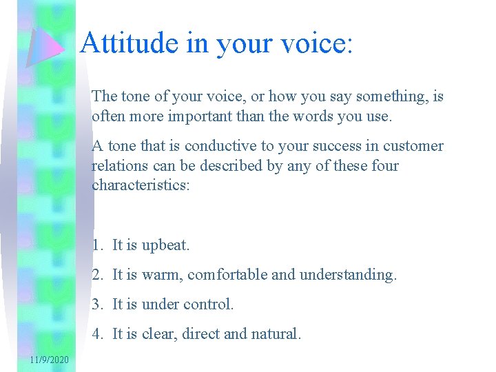 Attitude in your voice: The tone of your voice, or how you say something,