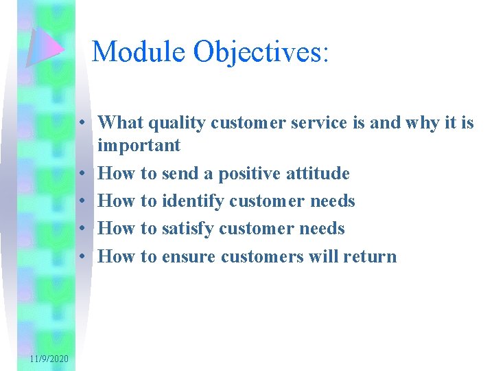 Module Objectives: • What quality customer service is and why it is important •