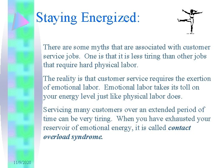 Staying Energized: There are some myths that are associated with customer service jobs. One