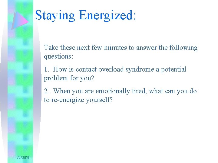 Staying Energized: Take these next few minutes to answer the following questions: 1. How