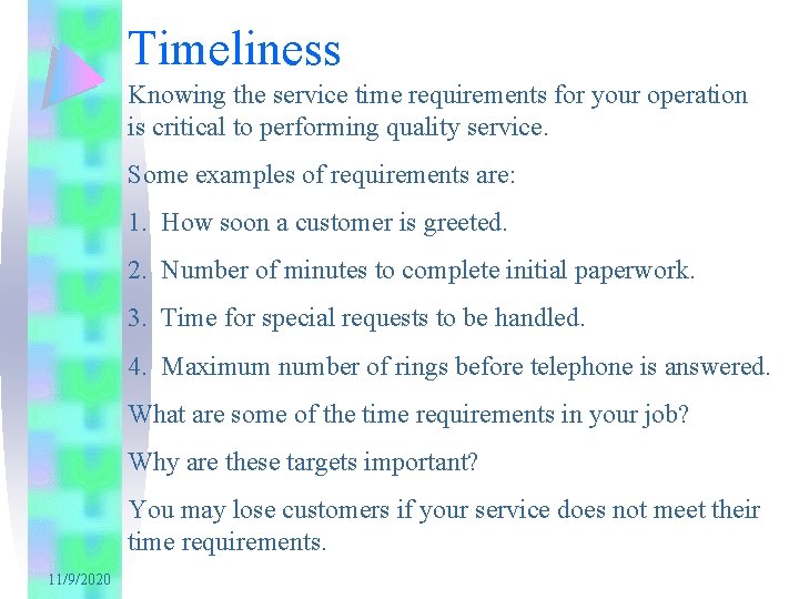 Timeliness Knowing the service time requirements for your operation is critical to performing quality