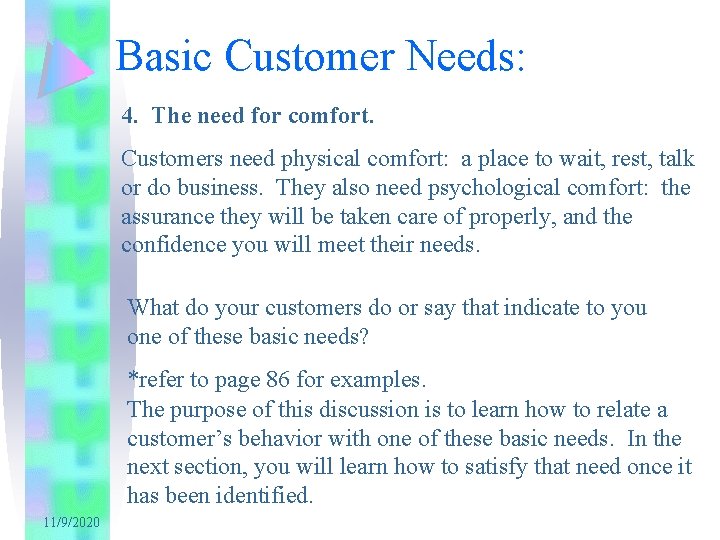 Basic Customer Needs: 4. The need for comfort. Customers need physical comfort: a place