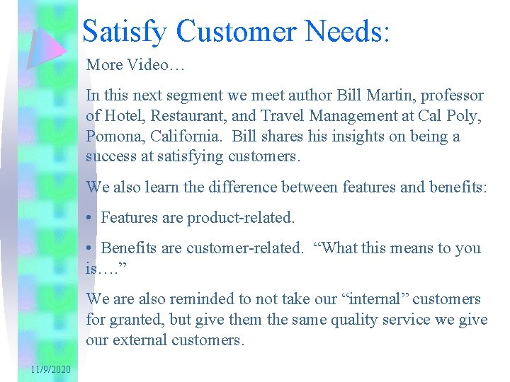 Satisfy Customer Needs: More Video… In this next segment we meet author Bill Martin,