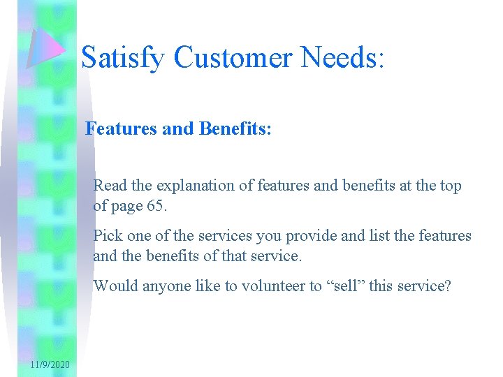Satisfy Customer Needs: Features and Benefits: Read the explanation of features and benefits at