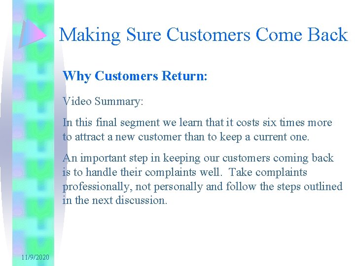 Making Sure Customers Come Back Why Customers Return: Video Summary: In this final segment