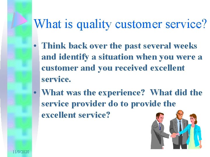 What is quality customer service? • Think back over the past several weeks and