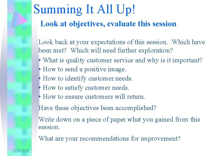 Summing It All Up! Look at objectives, evaluate this session Look back at your