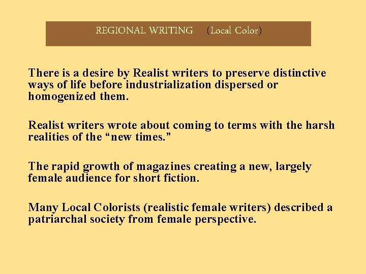 REGIONAL WRITING (Local Color) There is a desire by Realist writers to preserve distinctive