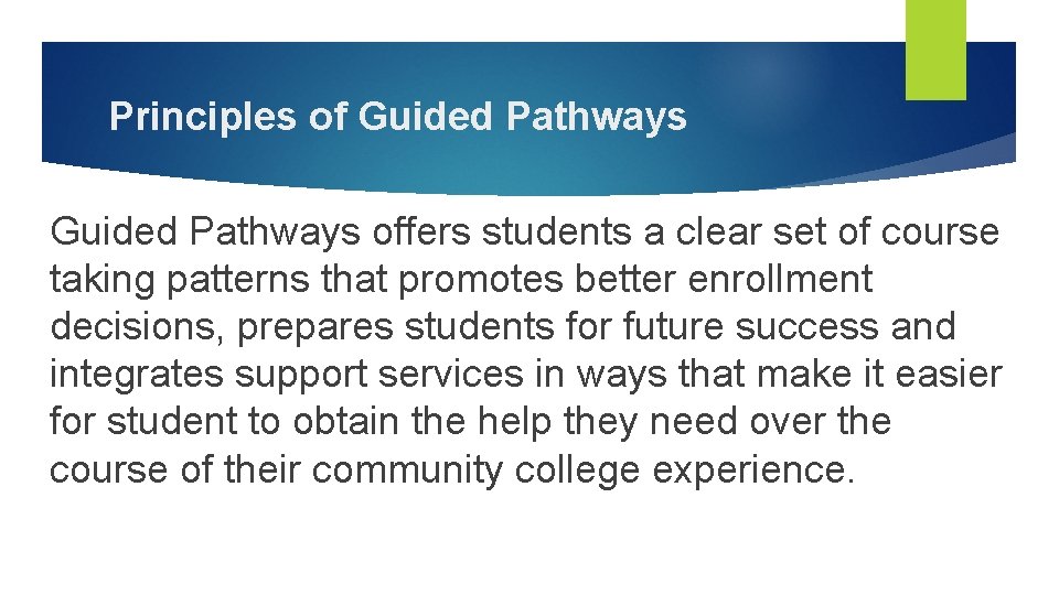 Principles of Guided Pathways offers students a clear set of course taking patterns that