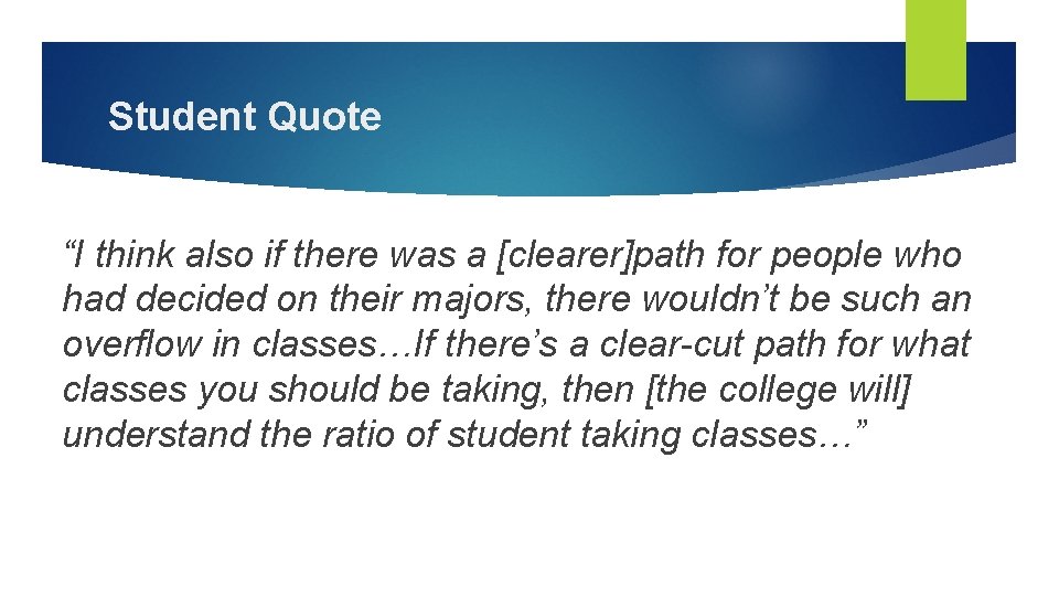 Student Quote “I think also if there was a [clearer]path for people who had