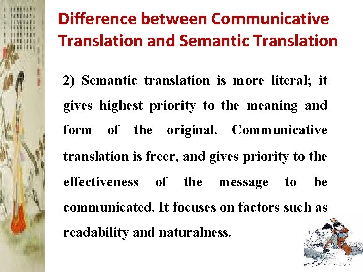 Difference between Communicative Translation and Semantic Translation 2) Semantic translation is more literal; it