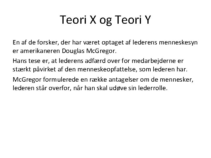 Teori X og Teori Y En af de forsker, der har været optaget af Teori X og Teori Y En af de forsker, der har været optaget af