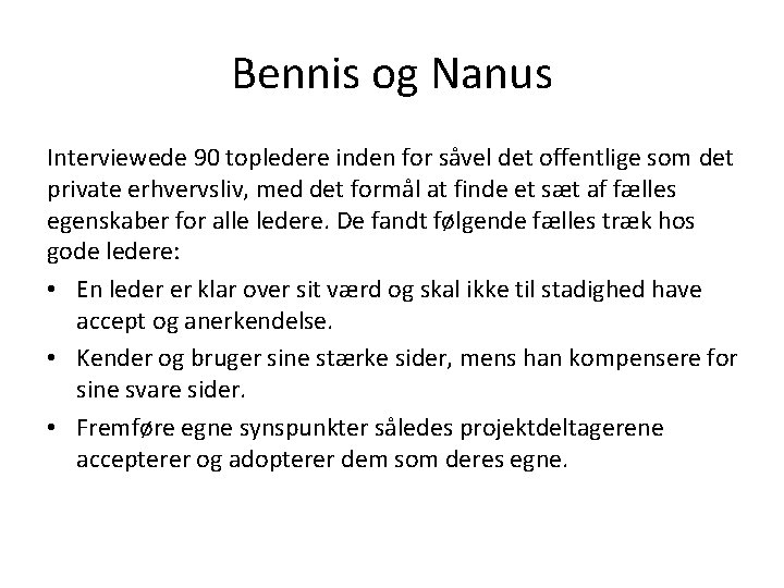 Bennis og Nanus Interviewede 90 topledere inden for såvel det offentlige som det private Bennis og Nanus Interviewede 90 topledere inden for såvel det offentlige som det private