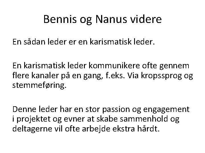 Bennis og Nanus videre En sådan leder er en karismatisk leder. En karismatisk leder Bennis og Nanus videre En sådan leder er en karismatisk leder. En karismatisk leder