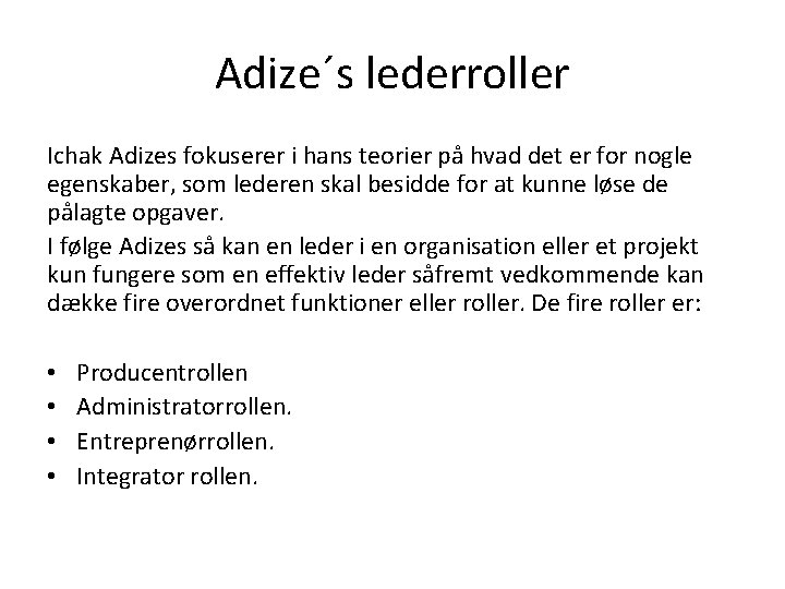 Adize´s lederroller Ichak Adizes fokuserer i hans teorier på hvad det er for nogle Adize´s lederroller Ichak Adizes fokuserer i hans teorier på hvad det er for nogle