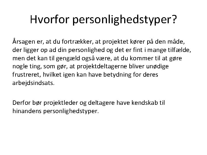 Hvorfor personlighedstyper? Årsagen er, at du fortrækker, at projektet kører på den måde, der Hvorfor personlighedstyper? Årsagen er, at du fortrækker, at projektet kører på den måde, der