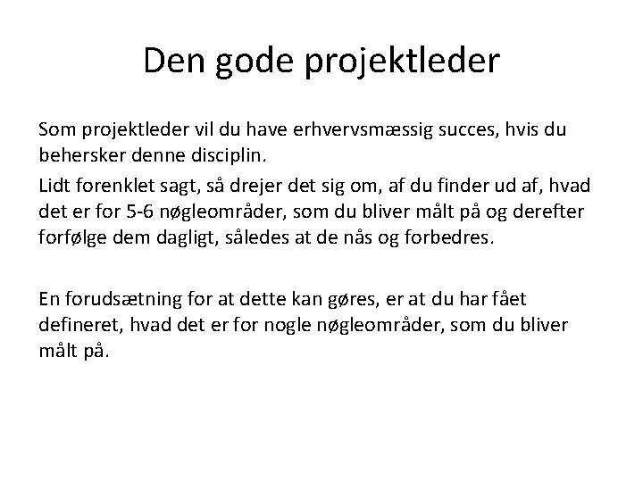 Den gode projektleder Som projektleder vil du have erhvervsmæssig succes, hvis du behersker denne Den gode projektleder Som projektleder vil du have erhvervsmæssig succes, hvis du behersker denne