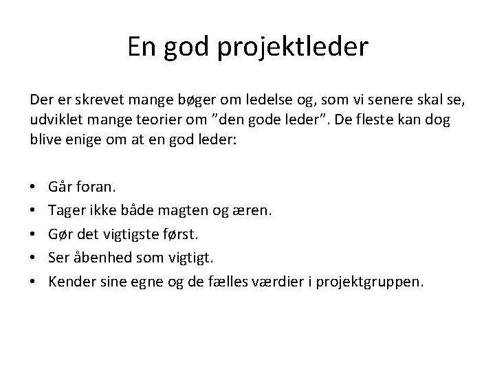 En god projektleder Der er skrevet mange bøger om ledelse og, som vi senere En god projektleder Der er skrevet mange bøger om ledelse og, som vi senere