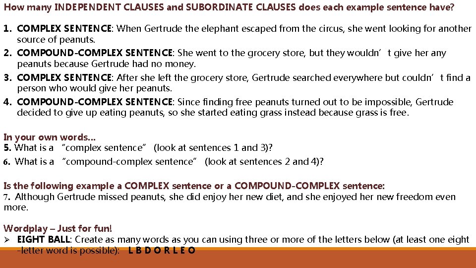 How many INDEPENDENT CLAUSES and SUBORDINATE CLAUSES does each example sentence have? 1. COMPLEX