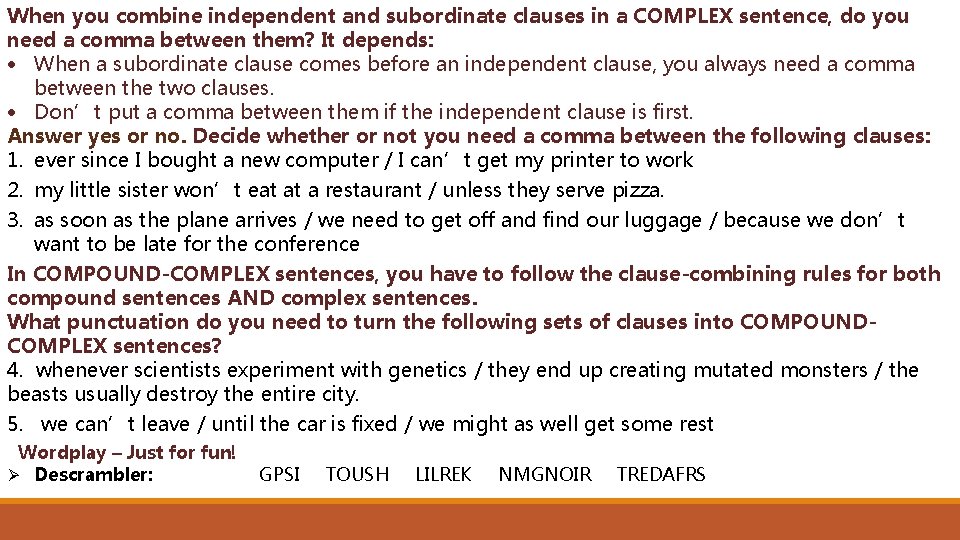 When you combine independent and subordinate clauses in a COMPLEX sentence, do you need