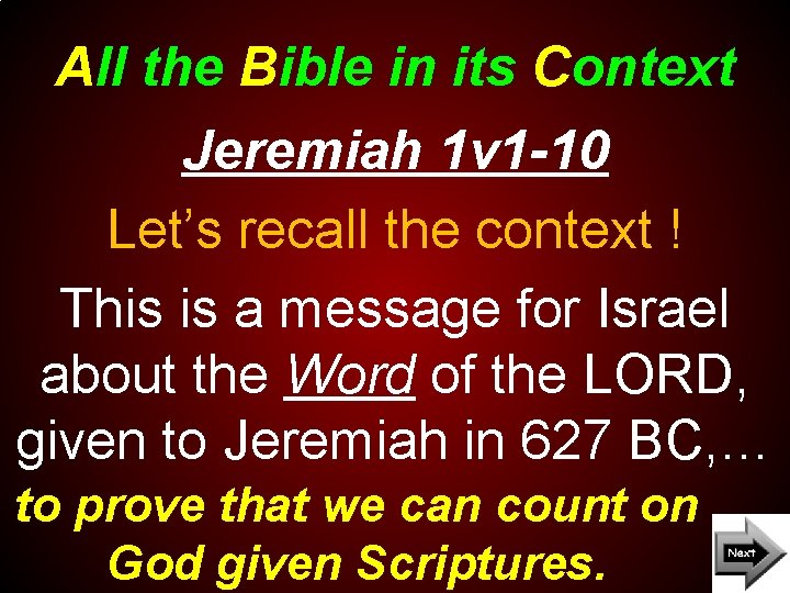 All the Bible in its Context Jeremiah 1 v 1 -10 Let’s recall the