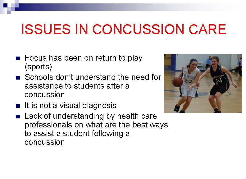 ISSUES IN CONCUSSION CARE n n Focus has been on return to play (sports)