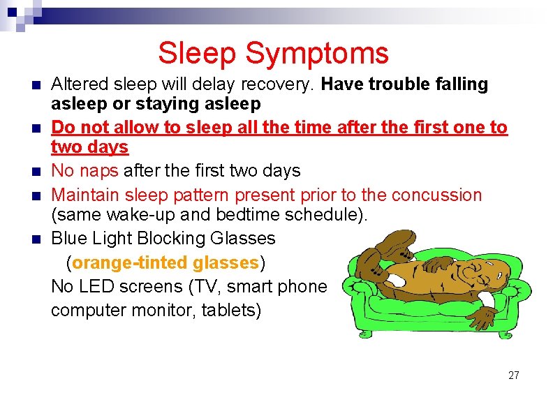 Sleep Symptoms n n n Altered sleep will delay recovery. Have trouble falling asleep