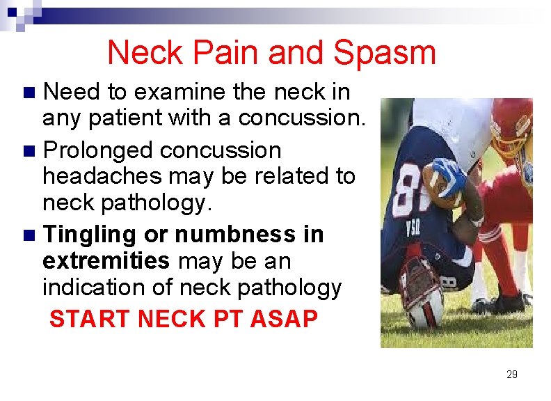 Neck Pain and Spasm Need to examine the neck in any patient with a