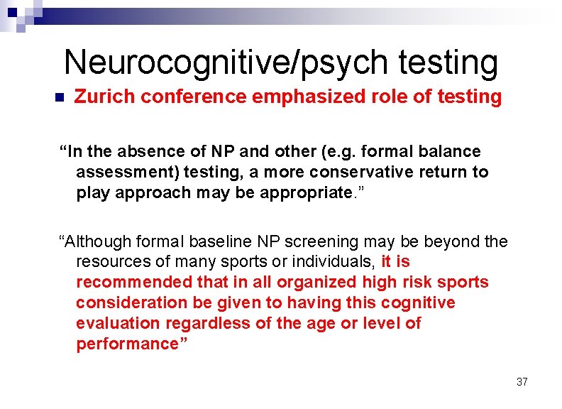 Neurocognitive/psych testing n Zurich conference emphasized role of testing “In the absence of NP