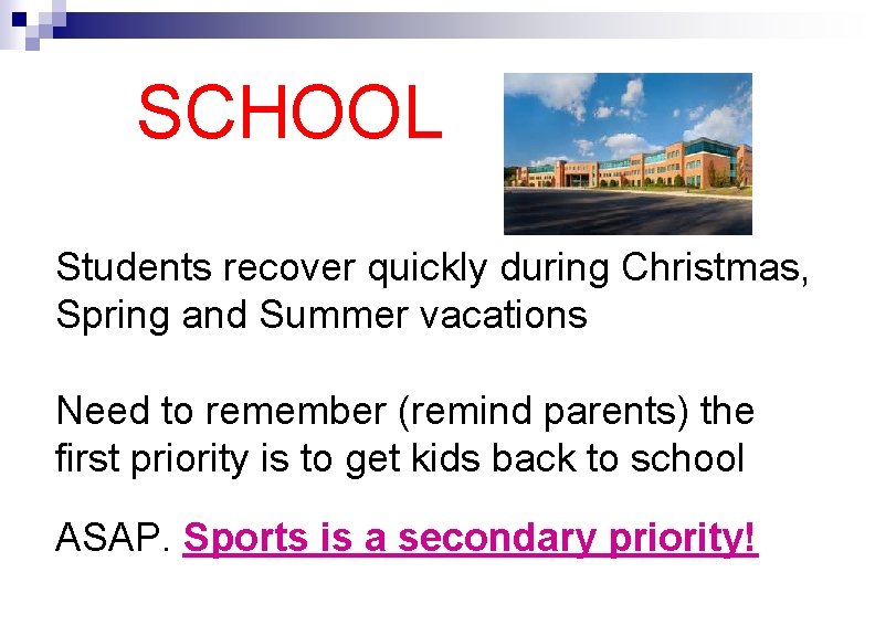 SCHOOL Students recover quickly during Christmas, Spring and Summer vacations Need to remember (remind