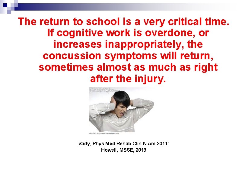 The return to school is a very critical time. If cognitive work is overdone,