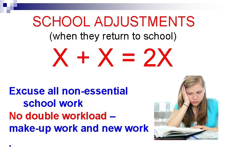 SCHOOL ADJUSTMENTS (when they return to school) X + X = 2 X Excuse