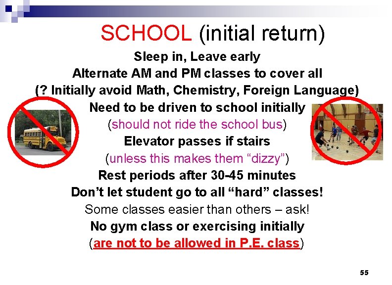 SCHOOL (initial return) Sleep in, Leave early Alternate AM and PM classes to cover