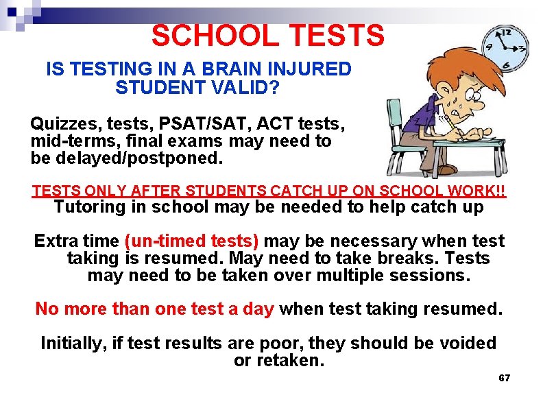 SCHOOL TESTS IS TESTING IN A BRAIN INJURED STUDENT VALID? Quizzes, tests, PSAT/SAT, ACT