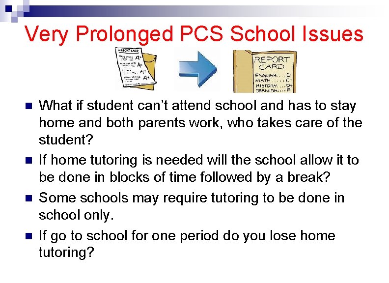 Very Prolonged PCS School Issues n n What if student can’t attend school and