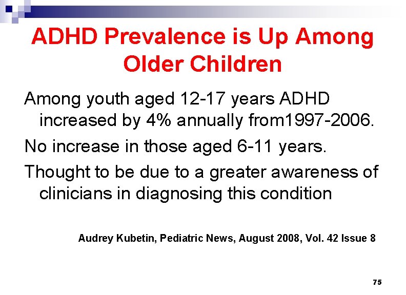 ADHD Prevalence is Up Among Older Children Among youth aged 12 -17 years ADHD