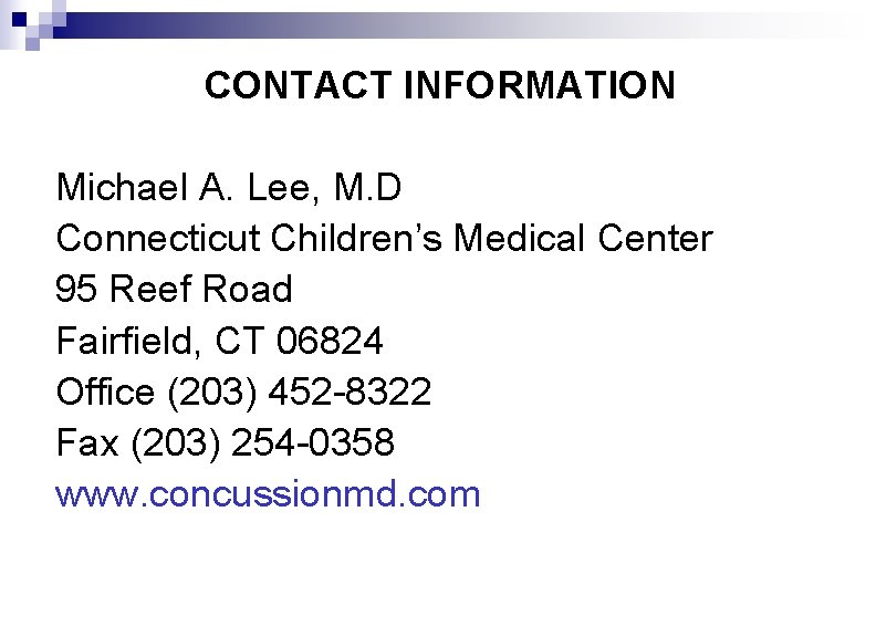 CONTACT INFORMATION Michael A. Lee, M. D Connecticut Children’s Medical Center 95 Reef Road