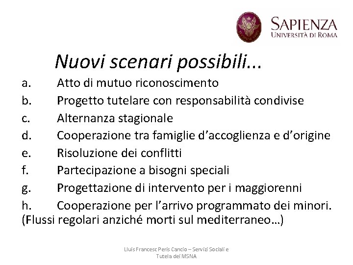 Nuovi scenari possibili. . . a. Atto di mutuo riconoscimento b. Progetto tutelare con