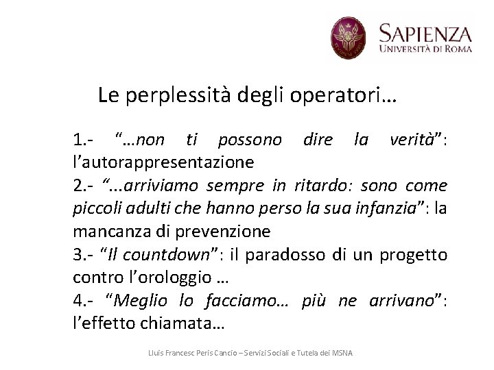 Le perplessità degli operatori… 1. - “…non ti possono dire la verità”: l’autorappresentazione 2.